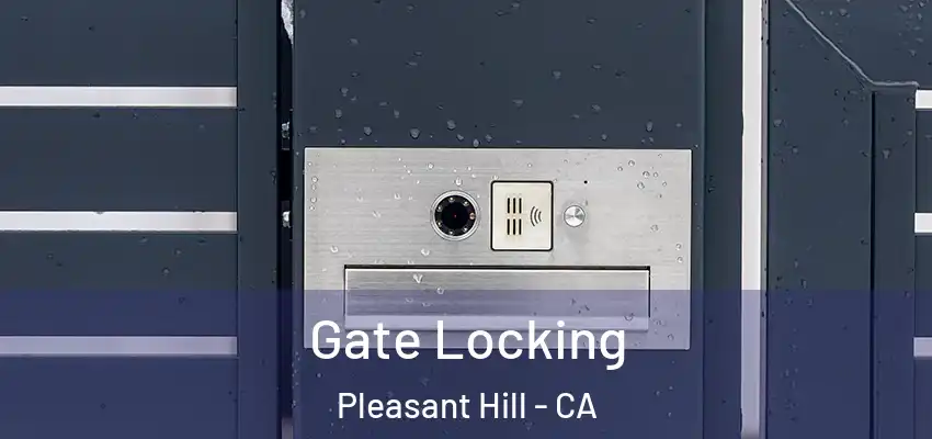  Gate Locking Pleasant Hill - CA