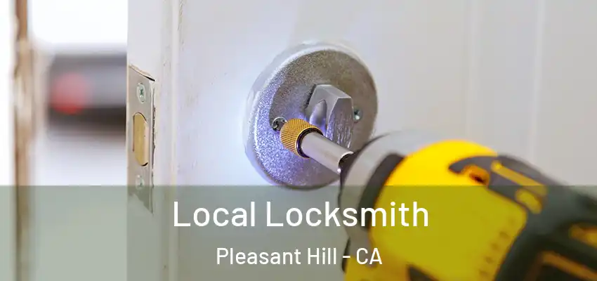  Local Locksmith Pleasant Hill - CA