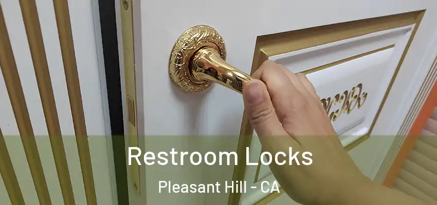  Restroom Locks Pleasant Hill - CA