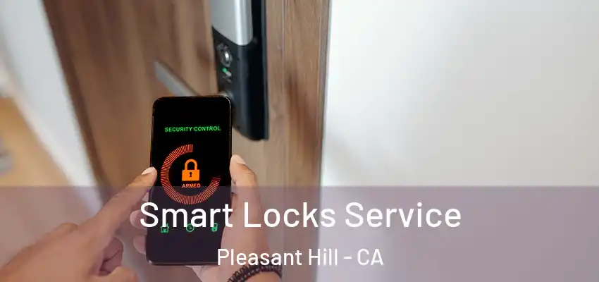  Smart Locks Service Pleasant Hill - CA